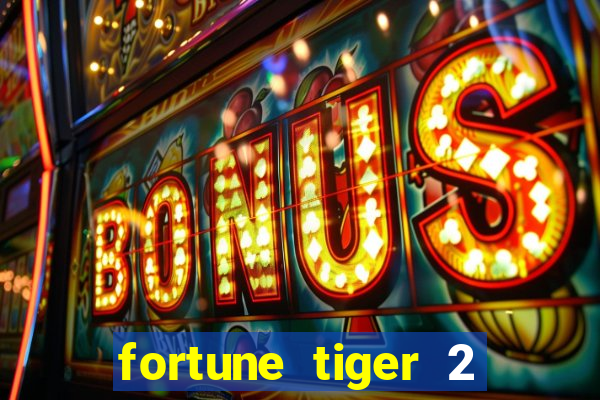 fortune tiger 2 demo grátis